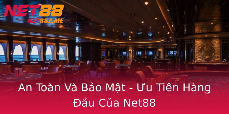 An Toàn Và Bảo Mật - Ưu Tiên Hàng Đầu Của Net88 An Toàn Và Bảo Mật - Ưu Tiên Hàng Đầu Của Net88