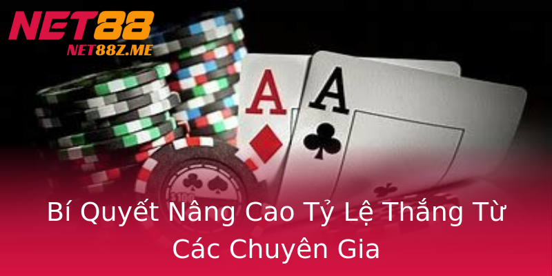 Bí Quyết Nâng Cao Tỷ Lệ Thắng Từ Các Chuyên Gia Bí Quyết Nâng Cao Tỷ Lệ Thắng Từ Các Chuyên Gia