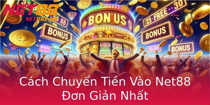Cách Chuyển Tiền Vào Net88 Đơn Giản Nhất Cách Chuyển Tiền Vào Net88 Đơn Giản Nhất