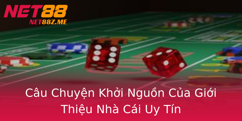Câu Chuyện Khởi Nguồn Của Giới Thiệu Nhà Cái Uy Tín Câu Chuyện Khởi Nguồn Của Giới Thiệu Nhà Cái Uy Tín