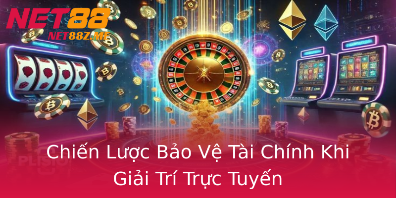 Chiến Lược Bảo Vệ Tài Chính Khi Giải Trí Trực Tuyến Chiến Lược Bảo Vệ Tài Chính Khi Giải Trí Trực Tuyến