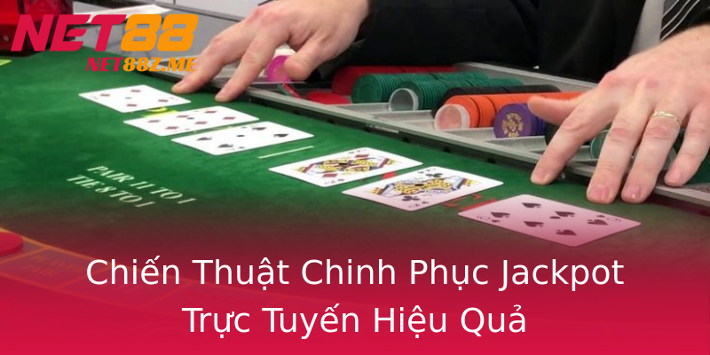 Chiến Thuật Chinh Phục Jackpot Trực Tuyến Hiệu Quả Chiến Thuật Chinh Phục Jackpot Trực Tuyến Hiệu Quả