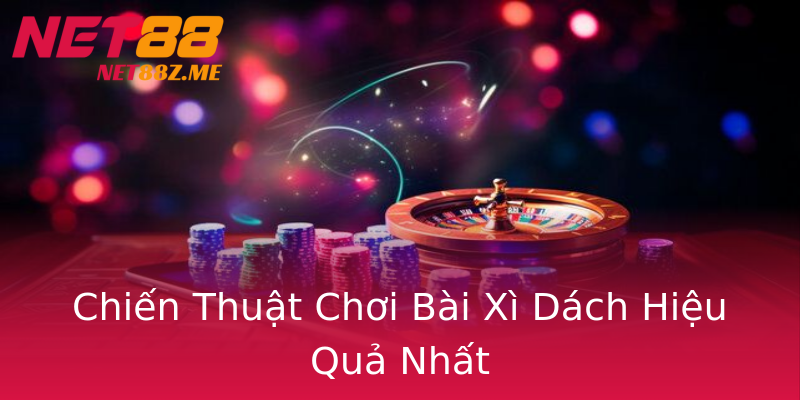 Chiến Thuật Chơi Bài Xì Dách Hiệu Quả Nhất Chiến Thuật Chơi Bài Xì Dách Hiệu Quả Nhất