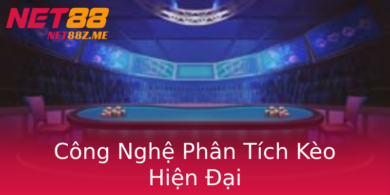Công Nghệ Phân Tích Kèo Hiện Đại Công Nghệ Phân Tích Kèo Hiện Đại