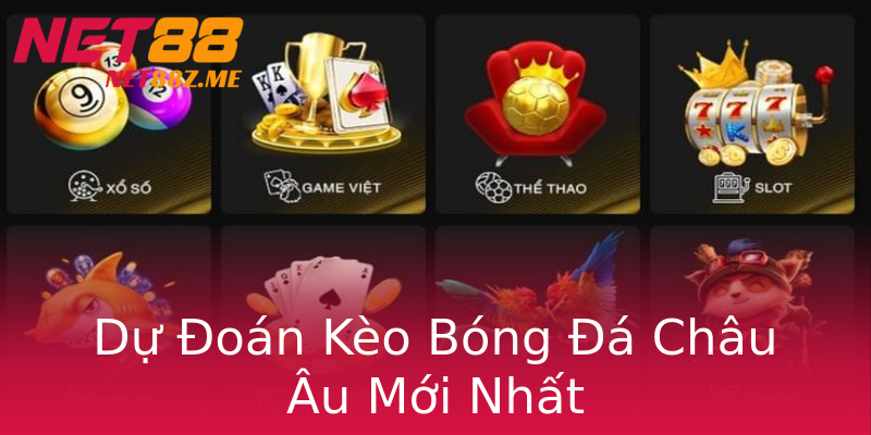 Dự Đoán Kèo Bóng Đá Châu Âu Mới Nhất Dự Đoán Kèo Bóng Đá Châu Âu Mới Nhất