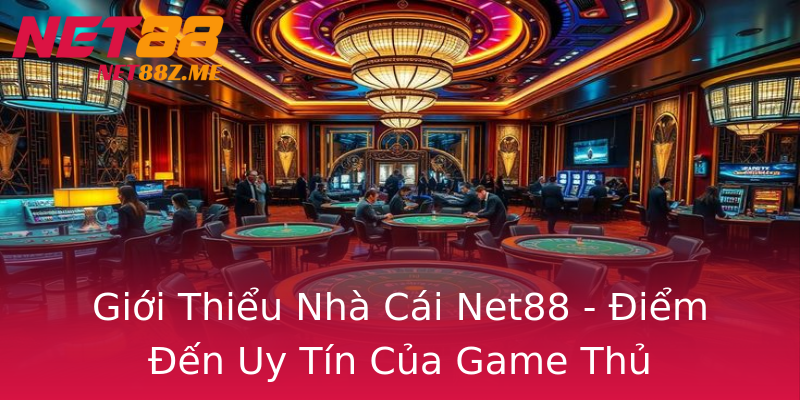 Giới Thiểu Nhà Cái Net88 - Điểm Đến Uy Tín Của Game Thủ Giới Thiểu Nhà Cái Net88 - Điểm Đến Uy Tín Của Game Thủ