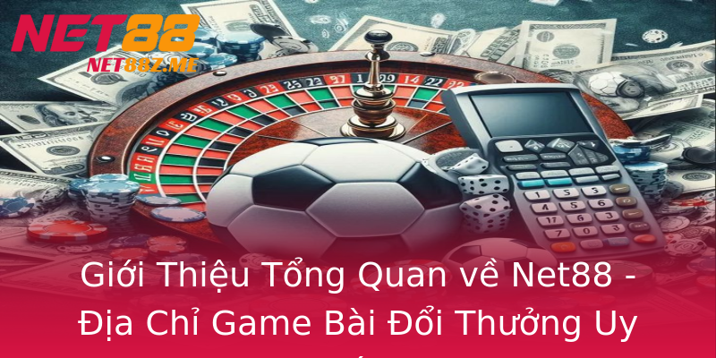 Giới Thiệu Tổng Quan về Net88 - Địa Chỉ Game Bài Đổi Thưởng Uy Tín Giới Thiệu Tổng Quan về Net88 - Địa Chỉ Game Bài Đổi Thưởng Uy Tín
