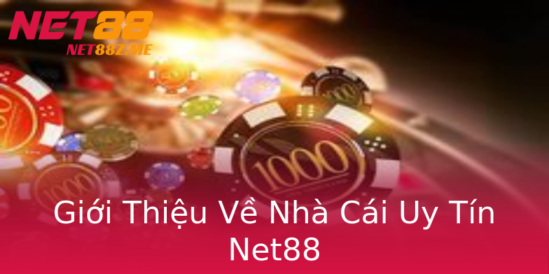 Giới Thiệu Về Nhà Cái Uy Tín Net88 Giới Thiệu Về Nhà Cái Uy Tín Net88