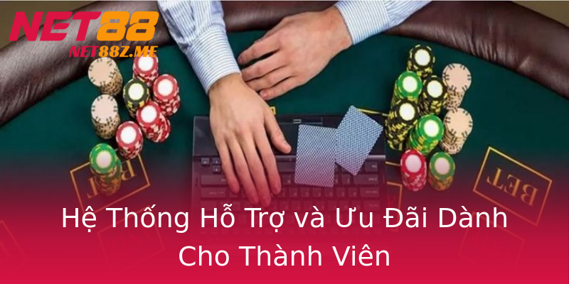 Hệ Thống Hỗ Trợ và Ưu Đãi Dành Cho Thành Viên Hệ Thống Hỗ Trợ và Ưu Đãi Dành Cho Thành Viên