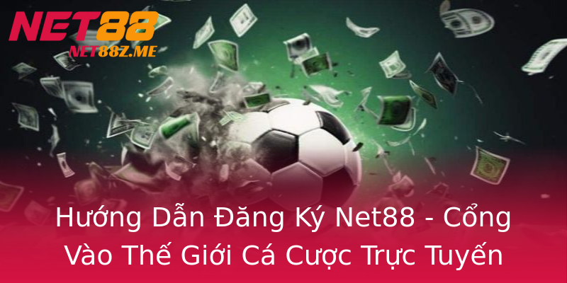 Hướng Dẫn Đăng Ký Net88 - Cổng Vào Thế Giới Cá Cược Trực Tuyến Hướng Dẫn Đăng Ký Net88 - Cổng Vào Thế Giới Cá Cược Trực Tuyến