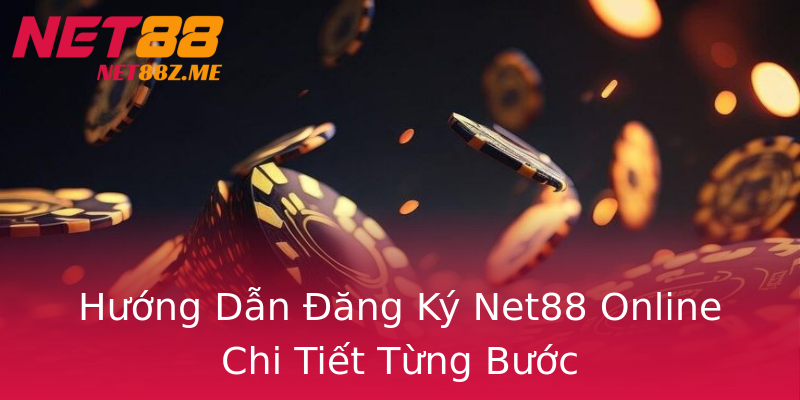 Hướng Dẫn Đăng Ký Net88 Online Chi Tiết Từng Bước Hướng Dẫn Đăng Ký Net88 Online Chi Tiết Từng Bước