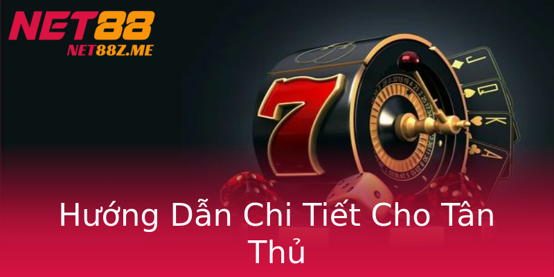 Hướng Dẫn Chi Tiết Cho Tân Thủ Hướng Dẫn Chi Tiết Cho Tân Thủ