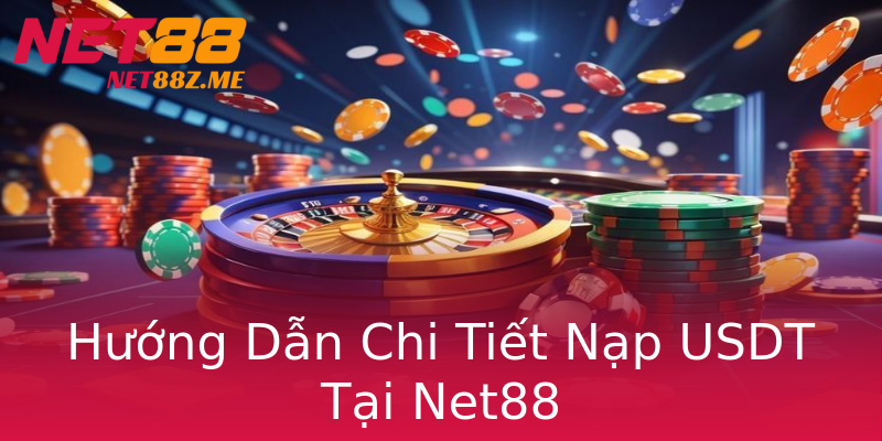 Hướng Dẫn Chi Tiết Nạp USDT Tại Net88 Hướng Dẫn Chi Tiết Nạp USDT Tại Net88