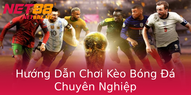 Hướng Dẫn Chơi Kèo Bóng Đá Chuyên Nghiệp Hướng Dẫn Chơi Kèo Bóng Đá Chuyên Nghiệp