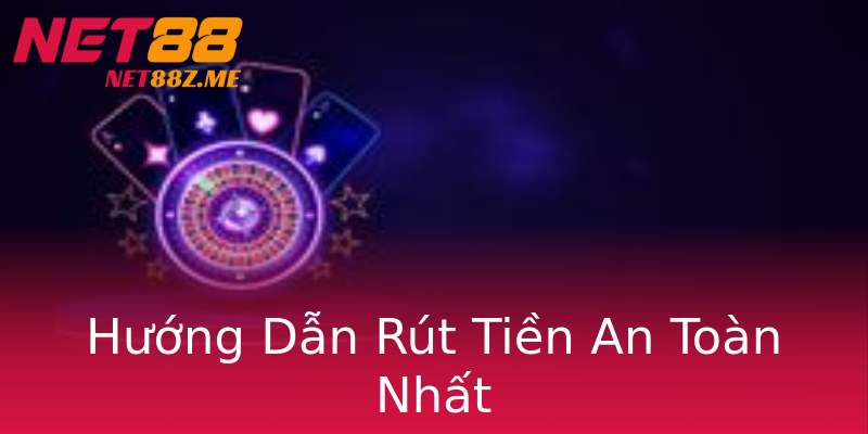 Hướng Dẫn Rút Tiền An Toàn Nhất Hướng Dẫn Rút Tiền An Toàn Nhất