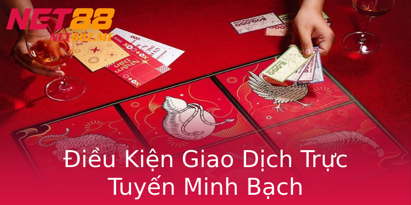 Điều Kiện Giao Dịch Trực Tuyến Minh Bạch Điều Kiện Giao Dịch Trực Tuyến Minh Bạch