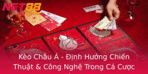 Keo Chau A Inh Huong Chien Thuat Cong Nghe Trong Ca Cuoc Truc Tuyen Tai Net88