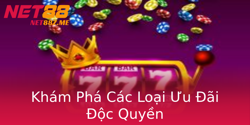 Khám Phá Các Loại Ưu Đãi Độc Quyền Khám Phá Các Loại Ưu Đãi Độc Quyền
