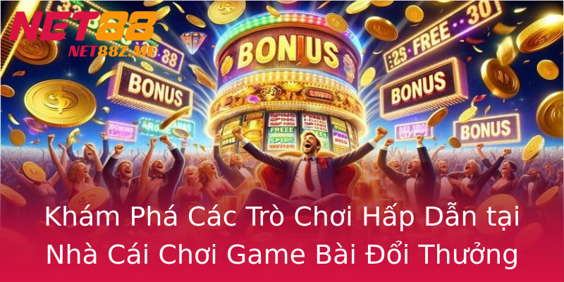 Khám Phá Các Trò Chơi Hấp Dẫn tại Nhà Cái Chơi Game Bài Đổi Thưởng Khám Phá Các Trò Chơi Hấp Dẫn tại Nhà Cái Chơi Game Bài Đổi Thưởng