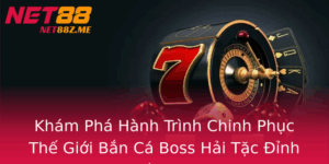 Kham Pha Hanh Trinh Chinh Phuc The Gioi Ban Ca Boss Hai Tac Inh Cao Cung Net88