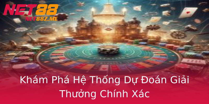Khám Phá Hệ Thống Dự Đoán Giải Thưởng Chính Xác Khám Phá Hệ Thống Dự Đoán Giải Thưởng Chính Xác