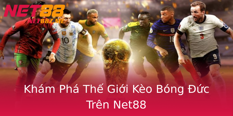 Khám Phá Thế Giới Kèo Bóng Đức Trên Net88 Khám Phá Thế Giới Kèo Bóng Đức Trên Net88