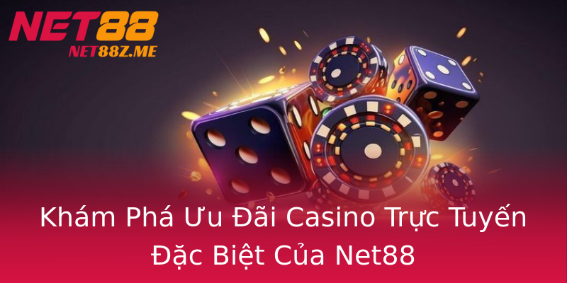 Khám Phá Ưu Đãi Casino Trực Tuyến Đặc Biệt Của Net88 Khám Phá Ưu Đãi Casino Trực Tuyến Đặc Biệt Của Net88