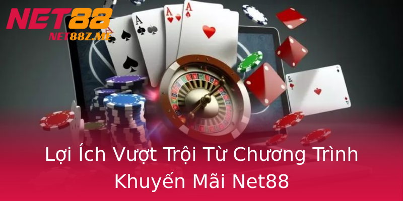 Lợi Ích Vượt Trội Từ Chương Trình Khuyến Mãi Net88 Lợi Ích Vượt Trội Từ Chương Trình Khuyến Mãi Net88