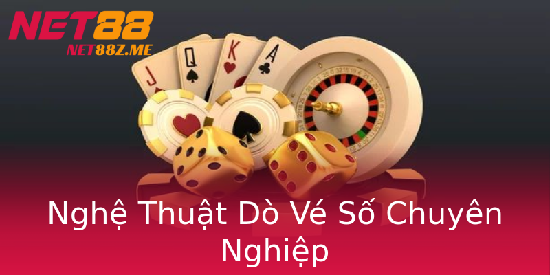 Nghệ Thuật Dò Vé Số Chuyên Nghiệp Nghệ Thuật Dò Vé Số Chuyên Nghiệp