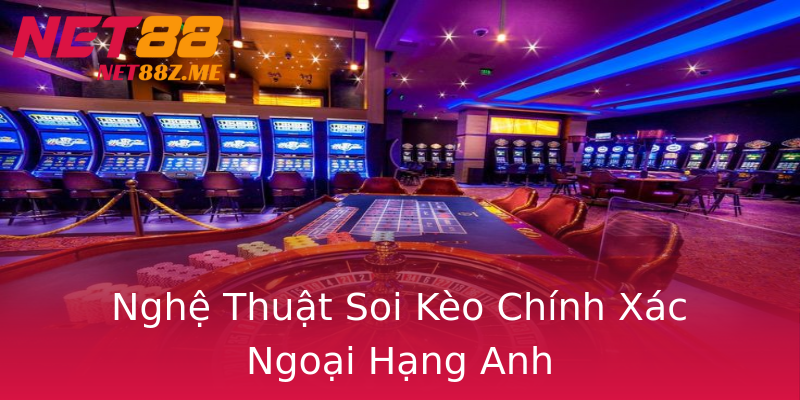 Nghệ Thuật Soi Kèo Chính Xác Ngoại Hạng Anh Nghệ Thuật Soi Kèo Chính Xác Ngoại Hạng Anh