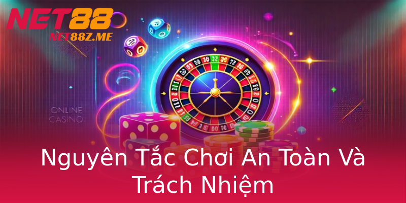Nguyên Tắc Chơi An Toàn Và Trách Nhiệm Nguyên Tắc Chơi An Toàn Và Trách Nhiệm