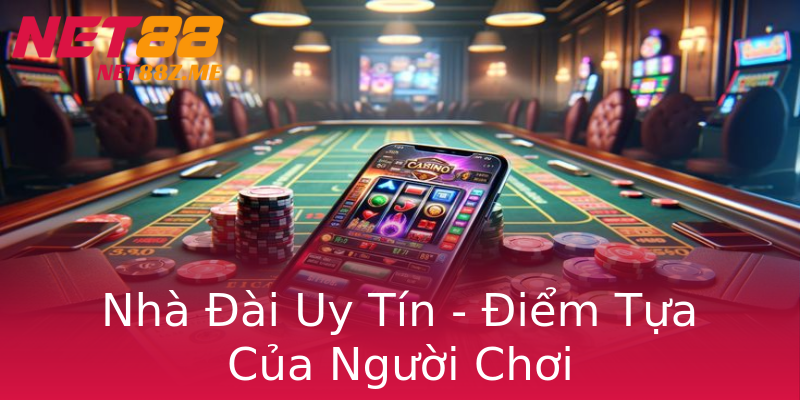 Nhà Đài Uy Tín - Điểm Tựa Của Người Chơi Nhà Đài Uy Tín - Điểm Tựa Của Người Chơi