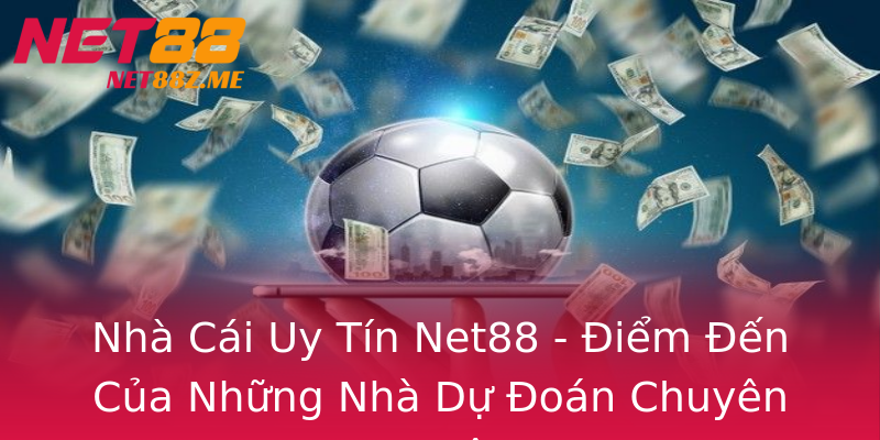 Nhà Cái Uy Tín Net88 - Điểm Đến Của Những Nhà Dự Đoán Chuyên Nghiệp Nhà Cái Uy Tín Net88 - Điểm Đến Của Những Nhà Dự Đoán Chuyên Nghiệp