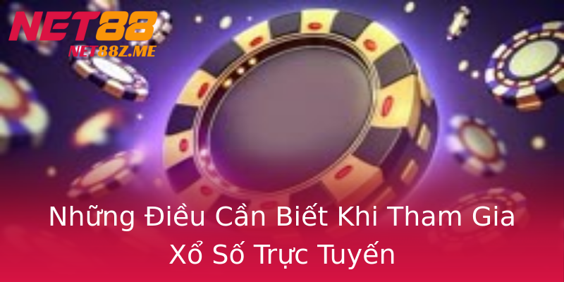 Những Điều Cần Biết Khi Tham Gia Xổ Số Trực Tuyến Những Điều Cần Biết Khi Tham Gia Xổ Số Trực Tuyến