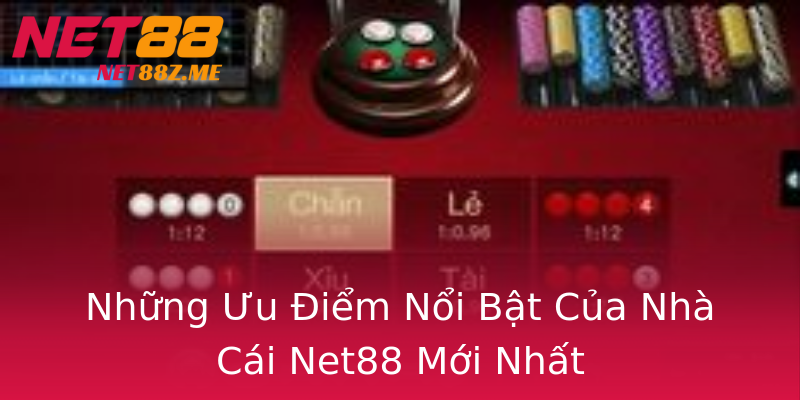 Những Ưu Điểm Nổi Bật Của Nhà Cái Net88 Mới Nhất Những Ưu Điểm Nổi Bật Của Nhà Cái Net88 Mới Nhất
