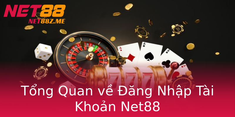 Tổng Quan về Đăng Nhập Tài Khoản Net88 Tổng Quan về Đăng Nhập Tài Khoản Net88
