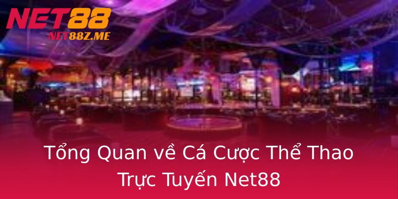 Tổng Quan về Cá Cược Thể Thao Trực Tuyến Net88 Tổng Quan về Cá Cược Thể Thao Trực Tuyến Net88