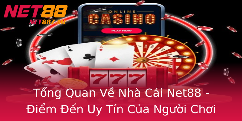 Tổng Quan Về Nhà Cái Net88 - Điểm Đến Uy Tín Của Người Chơi Tổng Quan Về Nhà Cái Net88 - Điểm Đến Uy Tín Của Người Chơi