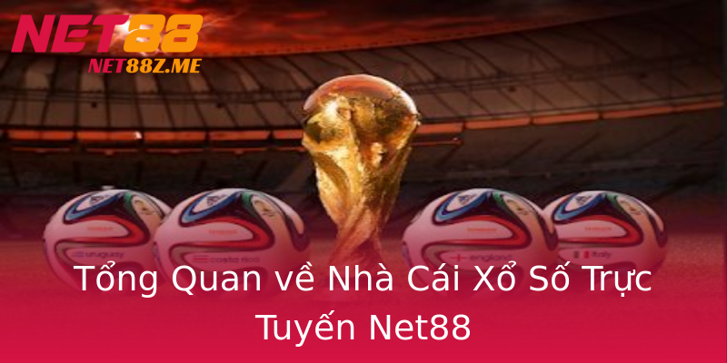 Tổng Quan về Nhà Cái Xổ Số Trực Tuyến Net88 Tổng Quan về Nhà Cái Xổ Số Trực Tuyến Net88