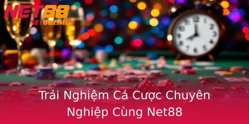 Trải Nghiệm Cá Cược Chuyên Nghiệp Cùng Net88 Trải Nghiệm Cá Cược Chuyên Nghiệp Cùng Net88