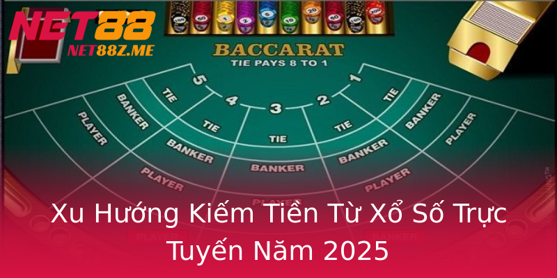 Xu Hướng Kiếm Tiền Từ Xổ Số Trực Tuyến Năm 2025 Xu Hướng Kiếm Tiền Từ Xổ Số Trực Tuyến Năm 2025